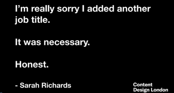 White text on a black background. It reads: I'm really sorry I added another job title. It was necessary. Honest. - Sarah Richards